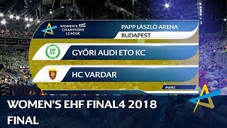 Györi Audi ETO KC vs HC Vardar  Final  Womens EHF FINAL4 2018 [upl. by Elana]