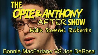 Opie amp Anthony Aftershow Bonnie Mcfarlane Vs Joe DeRosa 110912 [upl. by Lyram57]