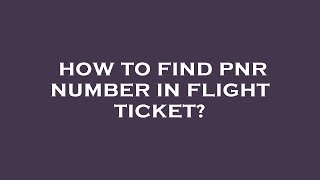 How to find pnr number in flight ticket [upl. by Waterman]