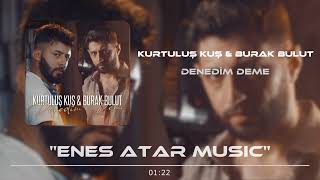 Kurtuluş Kuş amp Burak Bulut  Denedim Deme  Halil Yıldırım Remix [upl. by Stanhope486]