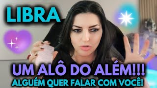 ♎ LIBRA 🔊💌✨ UM ALÔ DO ALÉM ALGUÉM QUER FALAR COM VOCÊ [upl. by Mercie]