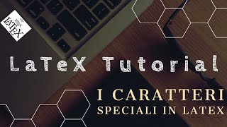 LaTeX Tutorial I Caratteri Speciali in LaTeX [upl. by Erline]