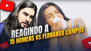 Reagindo a 15 HOMENS vs FERNANDA CAMPOS 💥 [upl. by Gillian470]