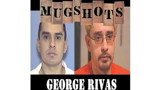 Mugshots George Rivas [upl. by Sosna]