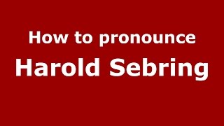 How to pronounce Harold Sebring American EnglishUS  PronounceNamescom [upl. by Storz]