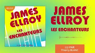 « Les Enchanteurs » de James Ellroy lu par Thierry Blanc l Livre audio [upl. by Anirazc]