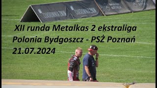 Polonia Bydgoszcz  PSŻ Poznań 21072024 XII runda Metalkas 2 ekstraliga [upl. by Mahon104]