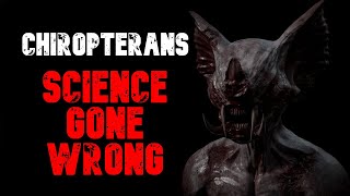 quotChiropteransquot  EXPERIMENTS GONE WRONG CREEPYPASTA [upl. by Jakie]