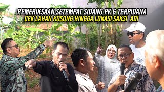 SIDANG PK 6 TERP1DANA PEMERIKSAAN SETEMPAT CEK LAHAN KOSONG  WARUNG MADURA HINGGA LOKASI SAKSI ADI [upl. by Aneral]