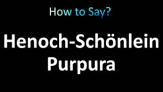 How to Pronounce HenochSchonlein purpura HSP [upl. by Marilou480]