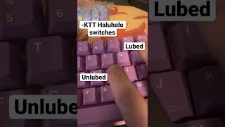 Lubed vs Unlubed KTT Haluhalo Switches [upl. by Ynittirb]