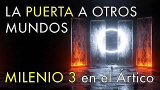 La Puerta a Otros Mundos Desconocidos  Milenio 3 en el Ártico [upl. by Barker]