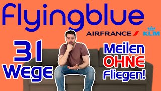 Flying Blue Meilen OHNE fliegen 🛋️ 31 Möglichkeiten bringen dich schneller in die Business Class [upl. by Samohtnhoj429]