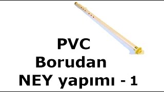 Plastik su borusundan pvc nasıl ney yapılır I Bölüm [upl. by Gilba]