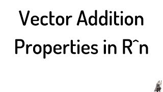 Vector Addition Properties Closure Commutativity Associativity Additive Identity and Inverse [upl. by Elledoj]