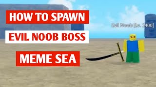 How To Spawn Evil Noob Boss In Meme Sea 2024  Roblox Meme Sea Evil Noob Boss [upl. by Stiegler181]