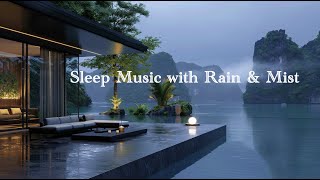 leep Music with Rain amp Mist  Ultimate Relaxation [upl. by Anires]