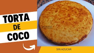 TORTA DE COCO SIN AZUCAR  FACIL Y SIN GLUTEN [upl. by Llertal]