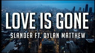 Life is gone by Slander FtDylan Matthewlyrics [upl. by Duthie]