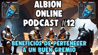 🍻 PODCAST 12  BENEFICIOS DE PERTENECER A UN BUEN GREMIO EN ALBION ONLINE 🍻 [upl. by Ariay]