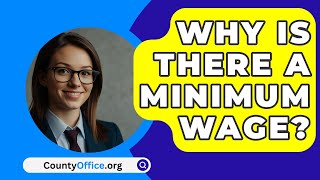 Why Is There A Minimum Wage  CountyOfficeorg [upl. by Eidak]