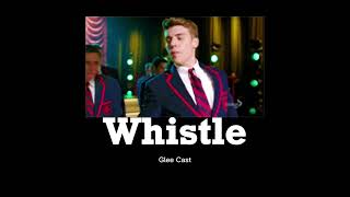 Glee Cast  Whistle slowed  reverb [upl. by Komara]