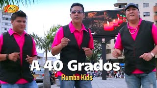 Rumba Kids  A 40 Grados Video Oficial  Musica Tropical [upl. by Isobel257]