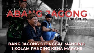 ABANG JAGONG NGAMUK DI KOLAM PEMANCINGAN  BANG JAGONG THE SERIES EPS 1 [upl. by Airat]