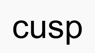 How to pronounce cusp [upl. by Alemahs]