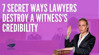 7 Secret Ways Lawyers Destroy A Witnesss Credibility [upl. by Beasley]