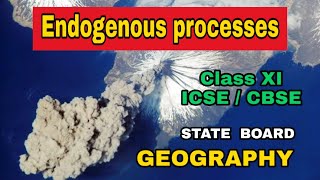 Endogenous process ICSE CBSEGEOGRAPHYClassXI [upl. by Wistrup]