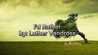 Id Rather byLuther Vandross [upl. by Nyral]