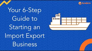 Your 6Step Guide to Starting an Import Export Business [upl. by Areval]