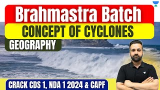 Concept of Cyclones  Geography  Brahmastra Batch  NDA  CDS  CAPF Exams 2024  Shree Prateek [upl. by Lyall]