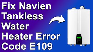 How To Fix Navien Tankless Water Heater Error Code E109 Meaning And What Causes It  Simple Guide [upl. by Olivie131]