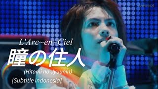 LArcenCiel  瞳の住人 Hitomi no Jyuunin  Subtitle Indonesia [upl. by Ahsram]