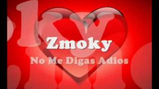 Zmoky  No me digas adios [upl. by Nylarad]