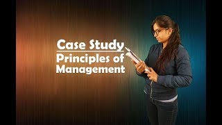 CASE STUDY  Principles of Management [upl. by Radloff777]