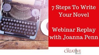 7 Steps to Write Your Novel Webinar Replay with Joanna Penn [upl. by Nerwal614]