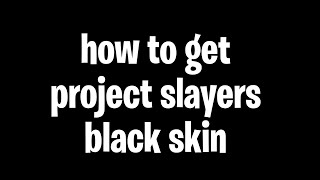 Project Slayers Black Skin Tutorial [upl. by Suoivart]