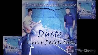 DUETO DE IRVIN Y RADIANTE MUSICAL [upl. by Nylsirhc241]