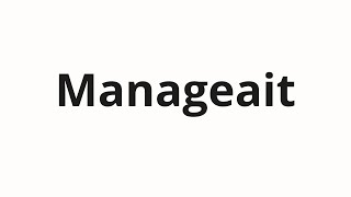 How to pronounce Manageait [upl. by Adnohsal]