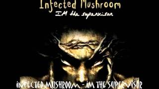 Infected Mushroom  IM The Supervisor [upl. by Mumford301]