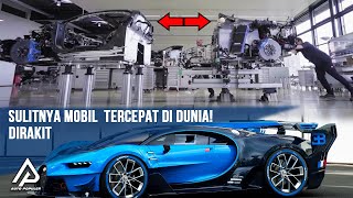 Ingin Tahu Bagaimana Mobil Tercepat di Dunia Dibuat Begini Proses Perakitan Bugatti Chiron [upl. by Owades]