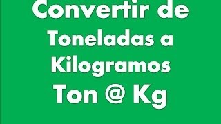 Convertir Toneladas a Kilogramos [upl. by Anohsal]