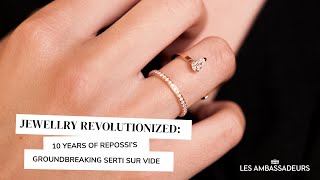 Jewellery Revolutionized 10 Years of Repossi’s Groundbreaking Serti Sur Vide [upl. by Ykcim]