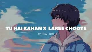 TU HAI KAHAN X LAREE CHOOTE UJVALLOFIujvallofi [upl. by Sayer]