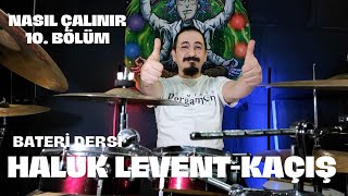 Kaçış Haluk Levent Bateri Dersi  Nasıl Çalınır 10 Bölüm [upl. by Tedi]