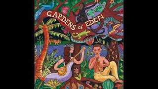 Gardens of Eden Official Putumayo Version [upl. by Marx]