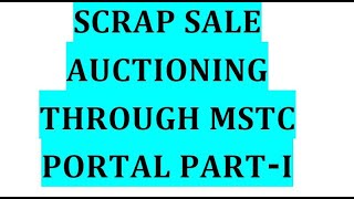 Scrap sale Auctioning through MSTC Portal Part I [upl. by Einnaj684]